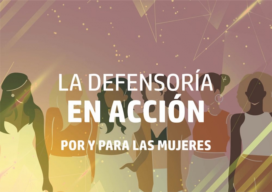 La Defensoría en Acción por y para las Mujeres
